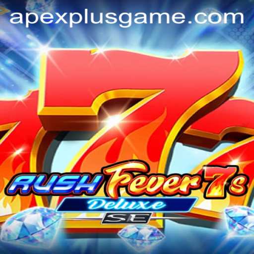 Exploring RushFever7sDeluxeSE: A New Era with ApexPlus
